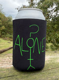 Alone? coozie